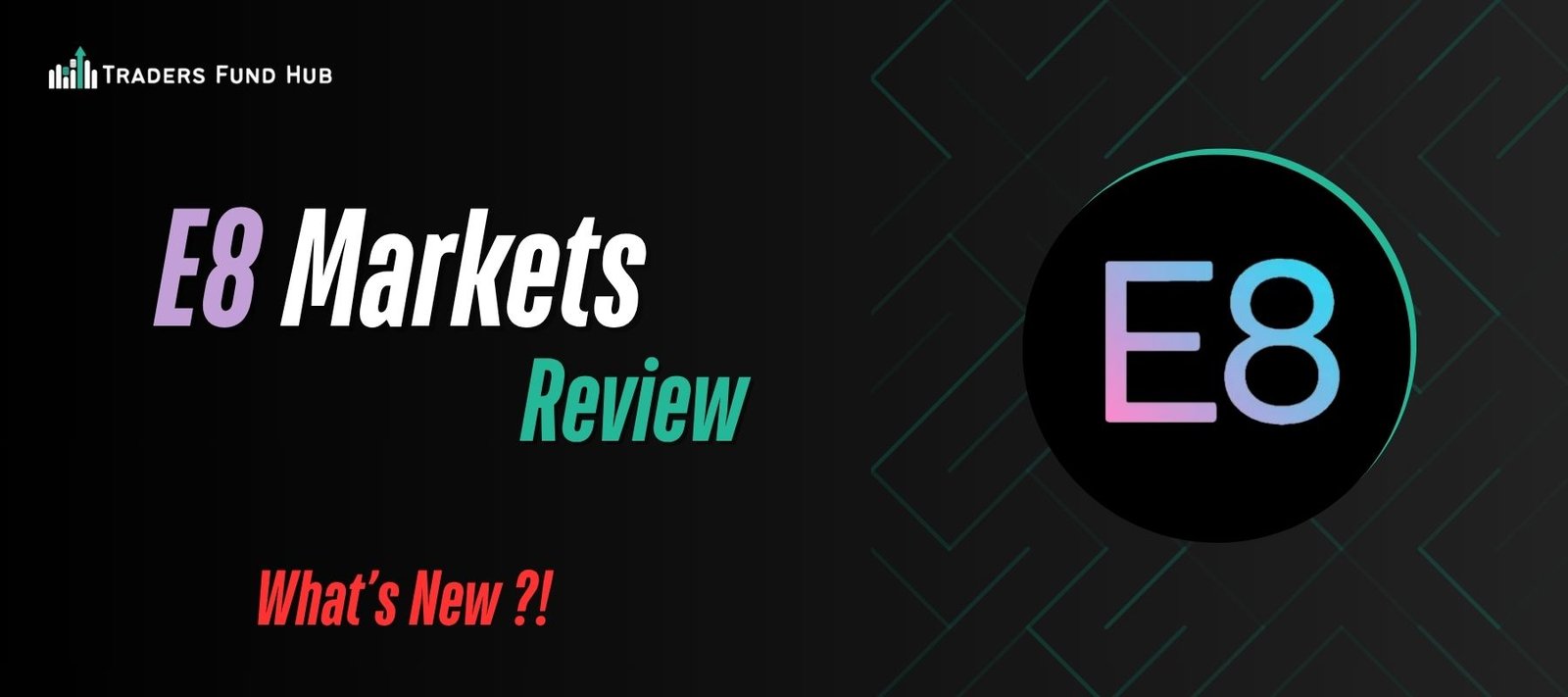 Read more about the article E8 Markets Review: What’s New in 2025?
