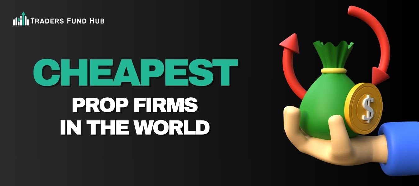 Cheapest Prop Firms