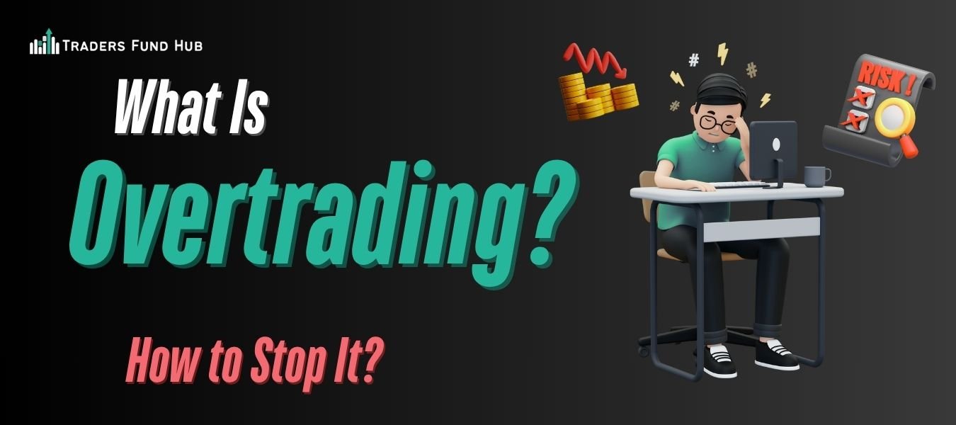 You are currently viewing What Is Overtrading and How to Stop it?