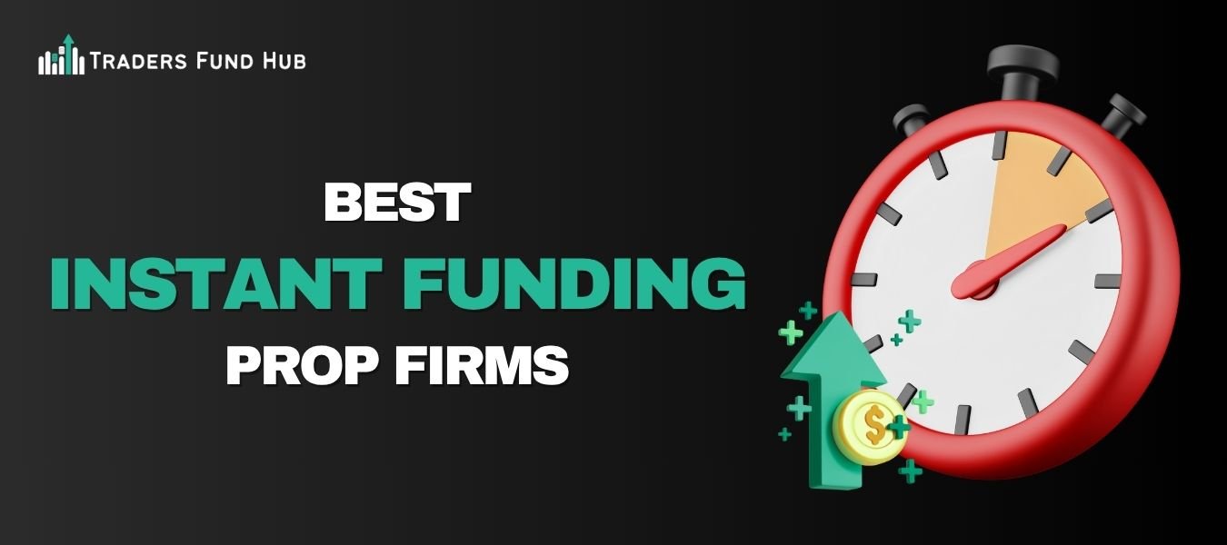 Best Instant Funding Prop Firms