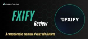 Read more about the article FXIFY Review 2025: What’s New and Is it Worth it?